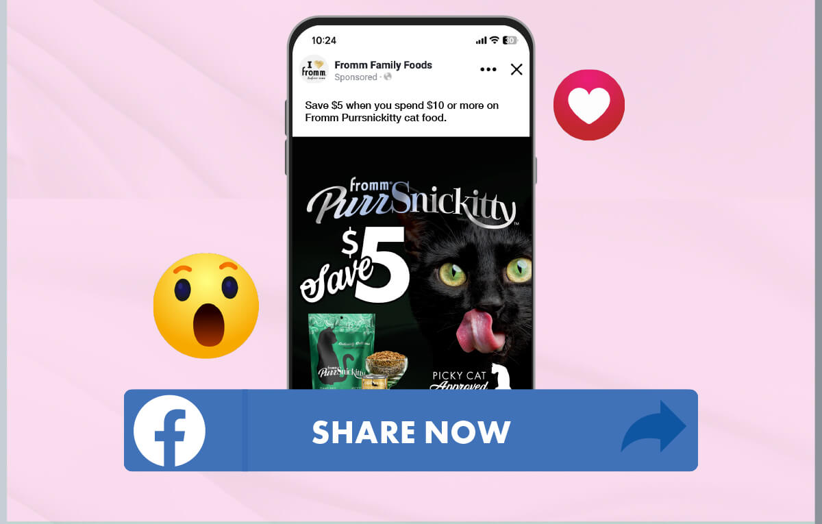 Fromm Shareables. PurrSnickitty Save $5 Offer Ad. Share now.