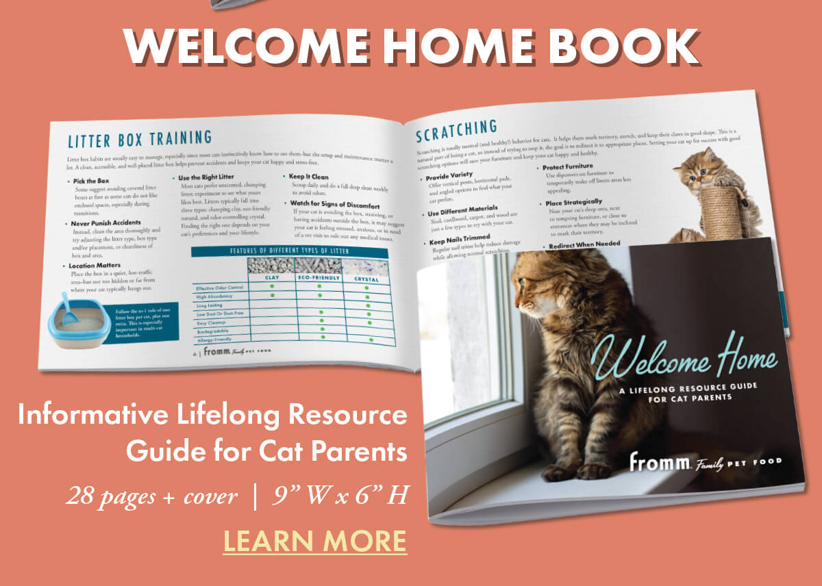 Welcome Home Book Informative Lifelong Resource Guide for Cat Parents 28 pages + cover | 9” W x 6” H LEARN MORE
