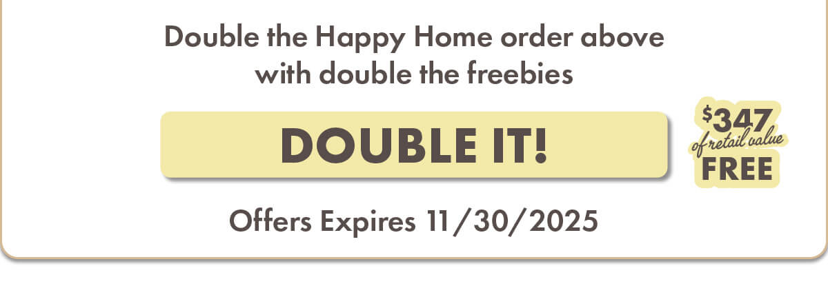 F3742B A Purrfect Home: Happy Home Double Down! - Gold Cat Small Bags & Cans (CA-EN) Details  Please send with next delivery  Purchase (10) 11560 Gold Cat Adult 4 lb (10) 11580 Gold Cat Kitten 4 lb (10) 11590 Gold Cat Healthy Weight 4 lb (10) 10700 Gold Cat Indoor HBC 4 lb  Free (2) 13321 Gold Cat Adult Chicken, Duck, & Salmon Pâté 12/5.5 oz (2) 13323 Gold Cat Healthy Weight Chicken & Duck Pâté 12/5.5 oz (2) 13325 Gold Cat Indoor HBC Chicken & Salmon Pâté 12/5.5 oz (2) 13327 Gold Cat Kitten Chicken & Duck Pâté 12/5.5 oz (2) Signage Kit (16) Pet Parent Packs  F-3742B